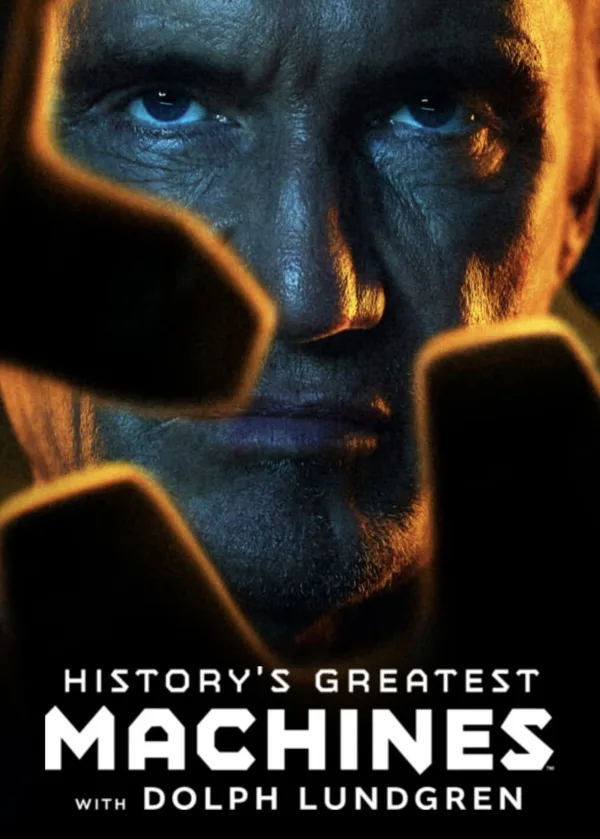 History's Greatest Machines with Dolph Lundgren poster