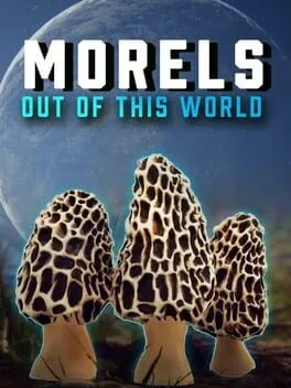Morels: Out of this World poster