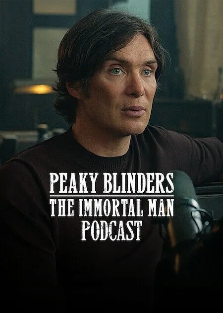 Peaky Blinders: The Immortal Man Podcast poster